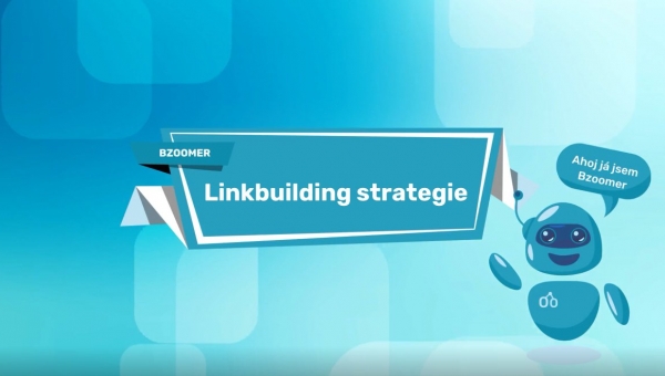 Linkbuilding strategie – jak na ni chytře, jednoduše a efektivně